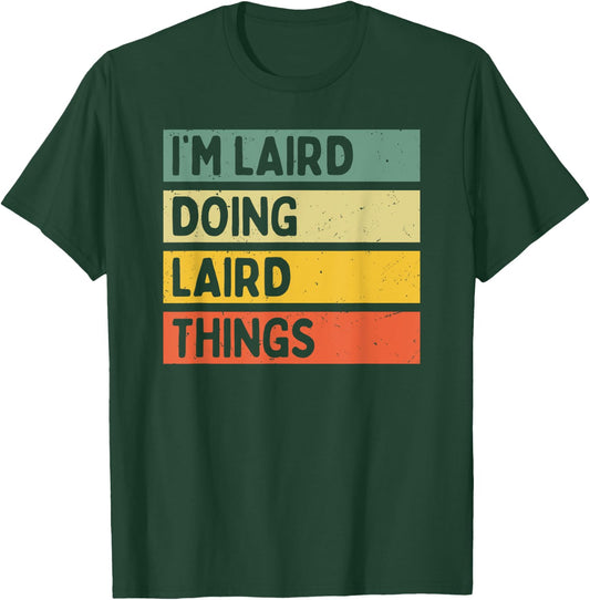 I'm Laird Doing Laird Things Funny Personalized Quote T-Shirt - T-Shirt | Forest