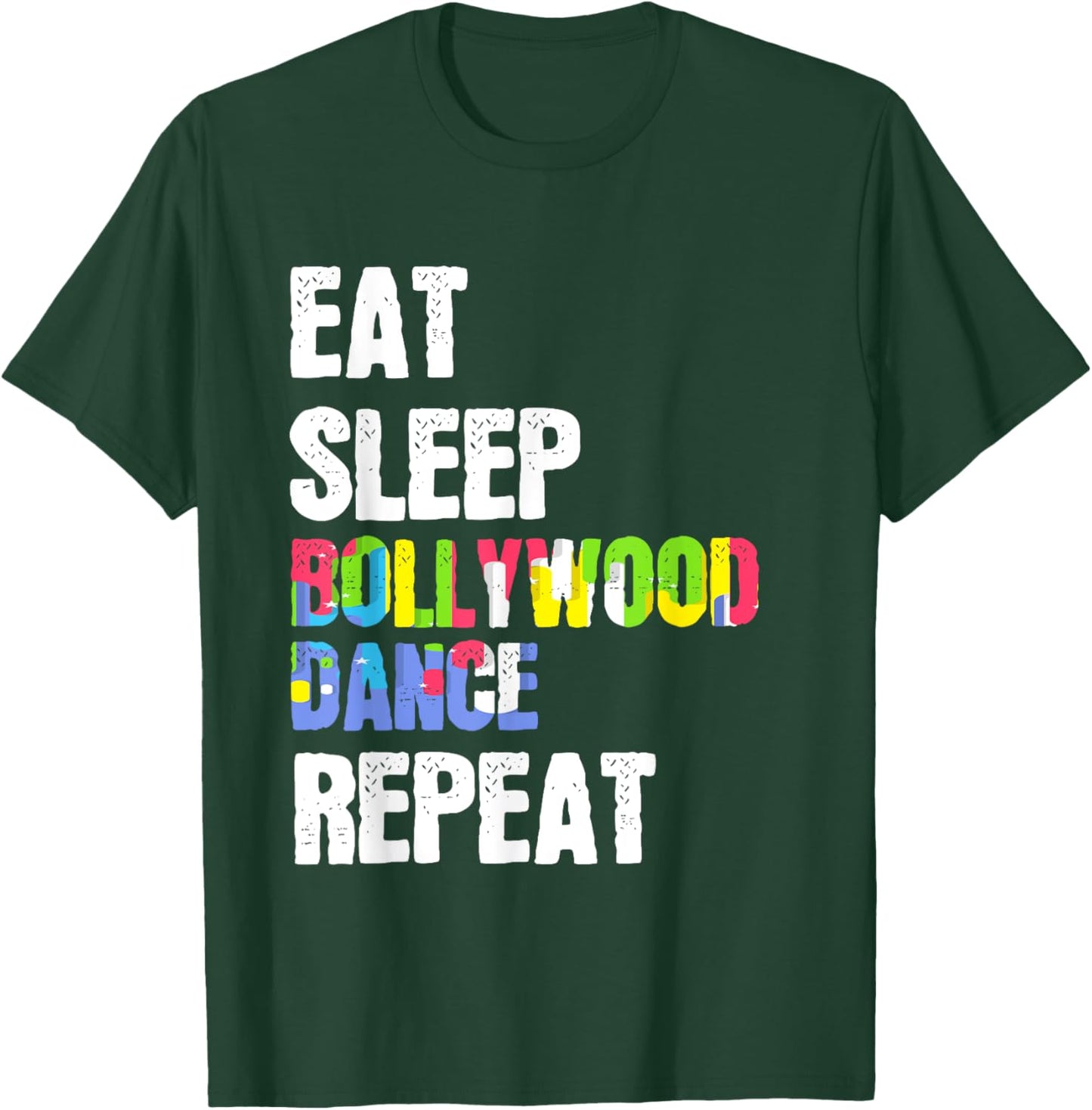Eat Sleep Bollywood Dance Repeat Stage Performance T-Shirt - T-Shirt | Forest