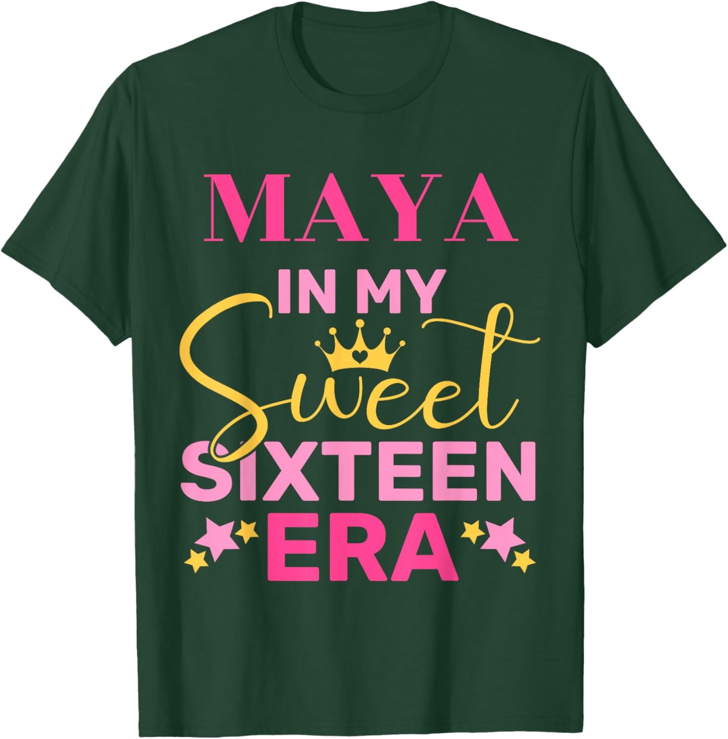 Maya In My Sweet Sixteen Era Custom Name Birthday T-Shirt - T-Shirt | Forest