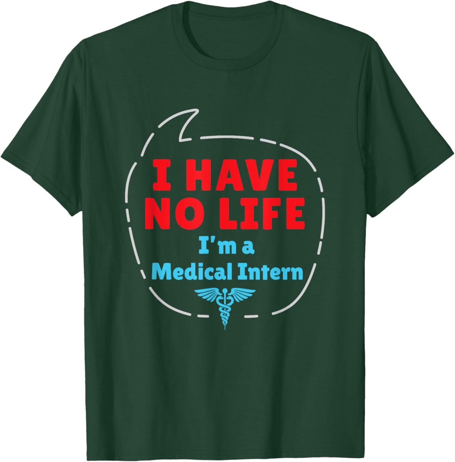 Medical Intern Med School Graduation Gifts No Life Funny T-Shirt - T-Shirt | Forest
