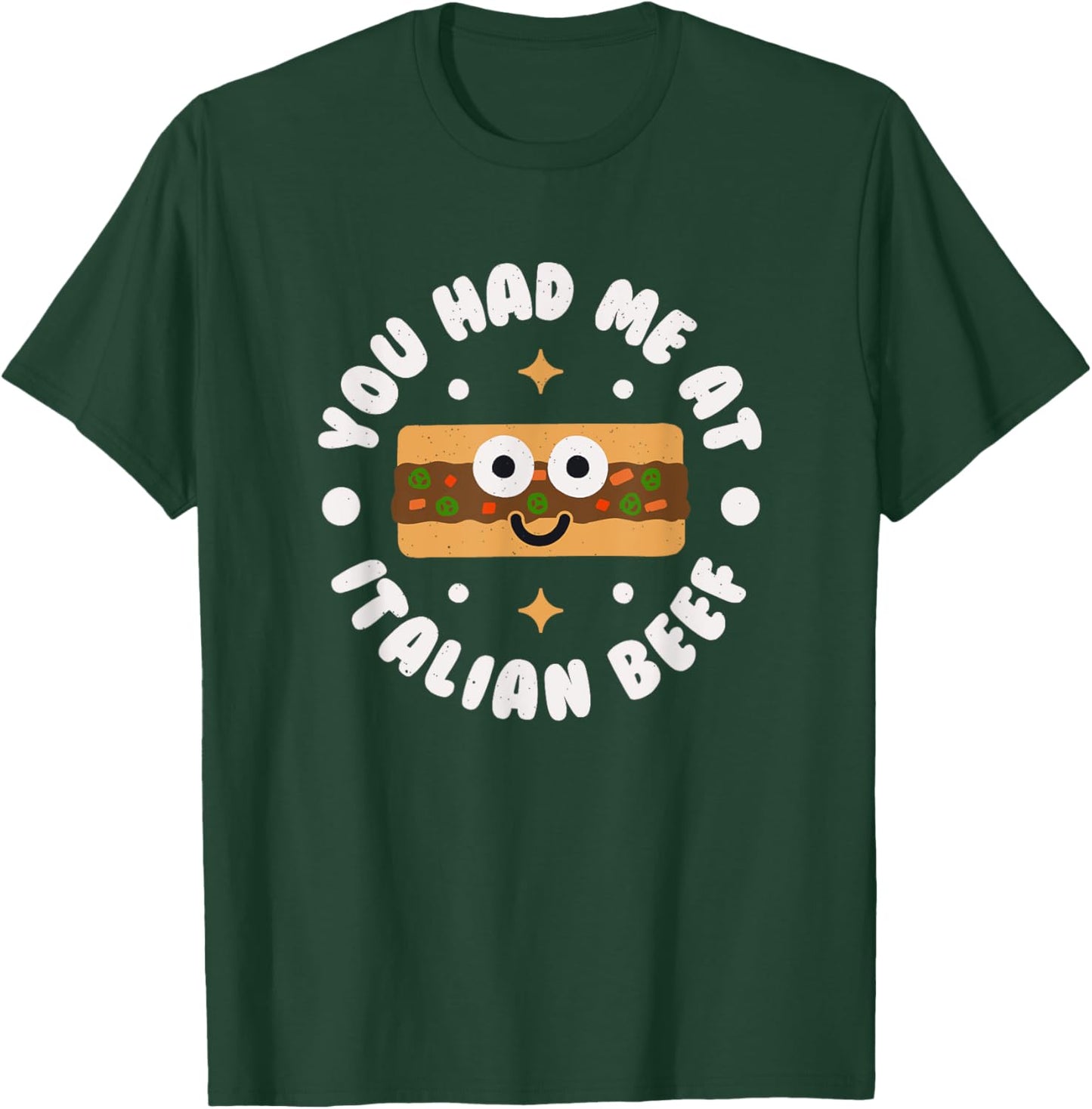 You Had Me At Italian Beef - Chicago Italian Beef T-Shirt - T-Shirt | Forest