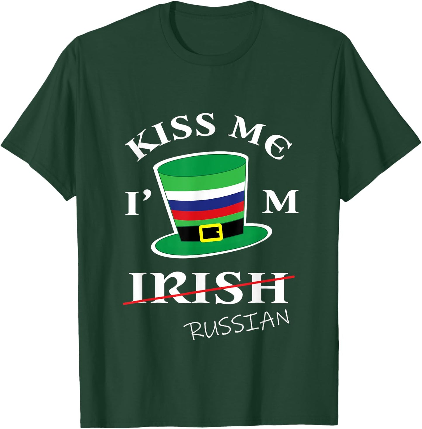 Kiss Me I'm not Irish Funny Russian St Patrick's Day T-Shirt - T-Shirt | Forest