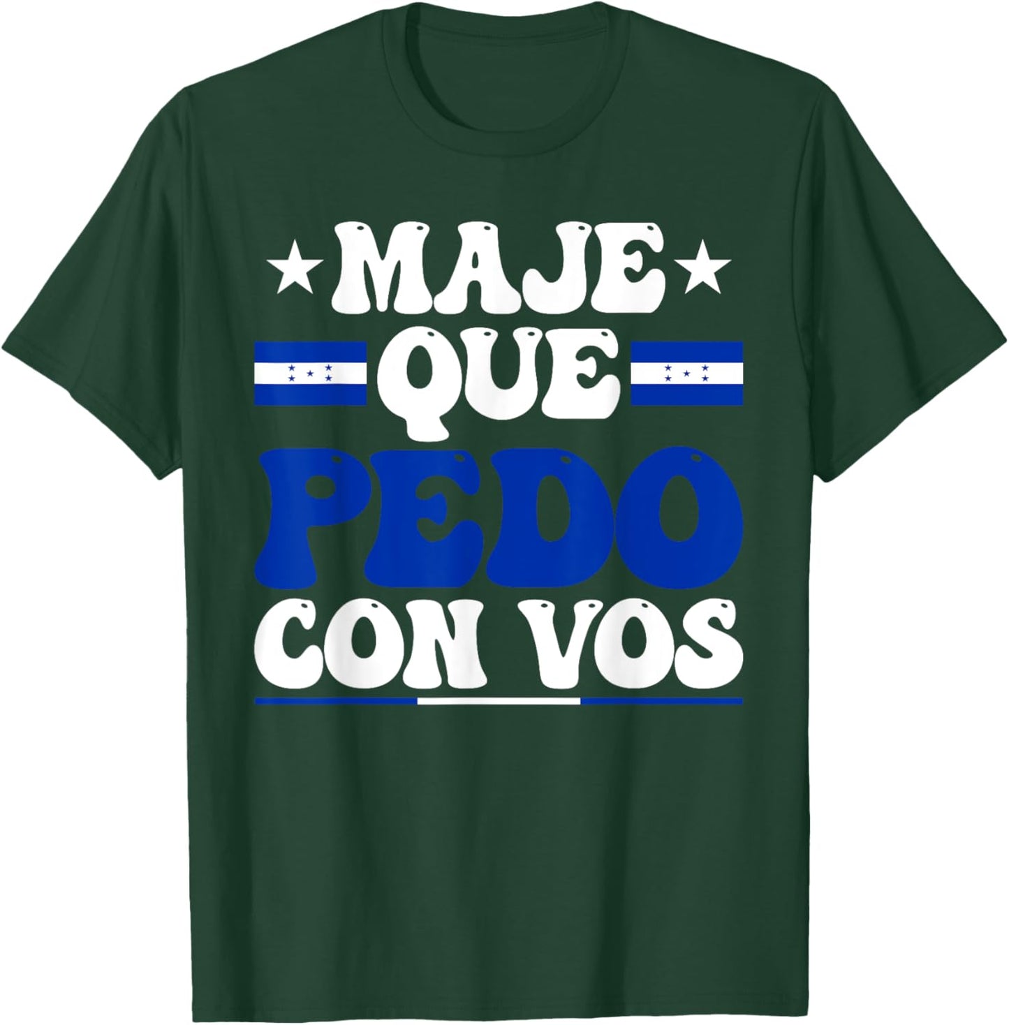 Honduras Flag Catracho Pride Maje Que Pedo Con Vos T-Shirt - T-Shirt | Forest