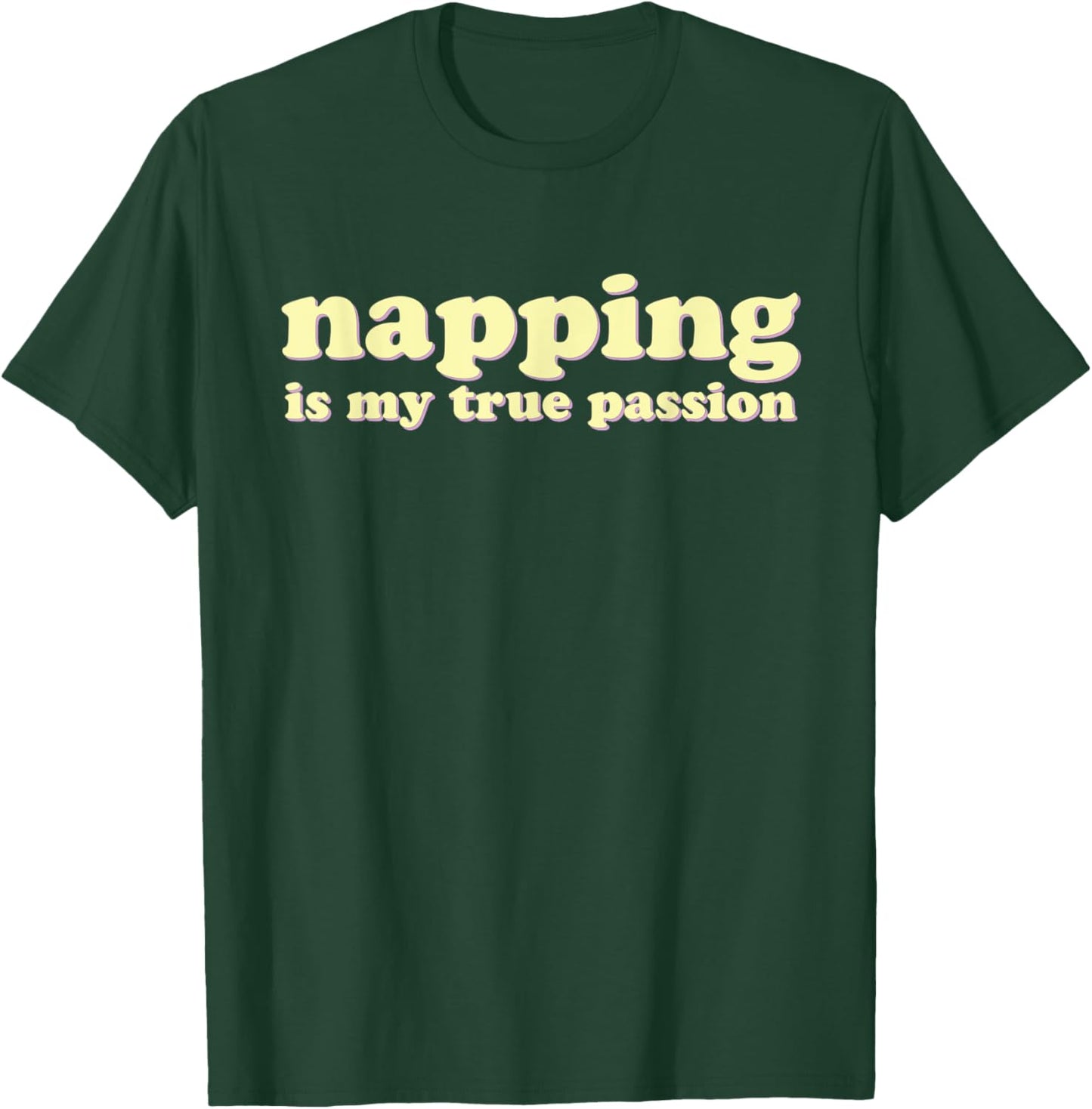 Napping is My True Passion | Funny Nap Lover T-Shirt - T-Shirt | Forest