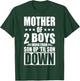 Mother Of 2 Boys Work From Son Up Mother Of 2 Boys Boy Moms T-Shirt - T-Shirt | Forest