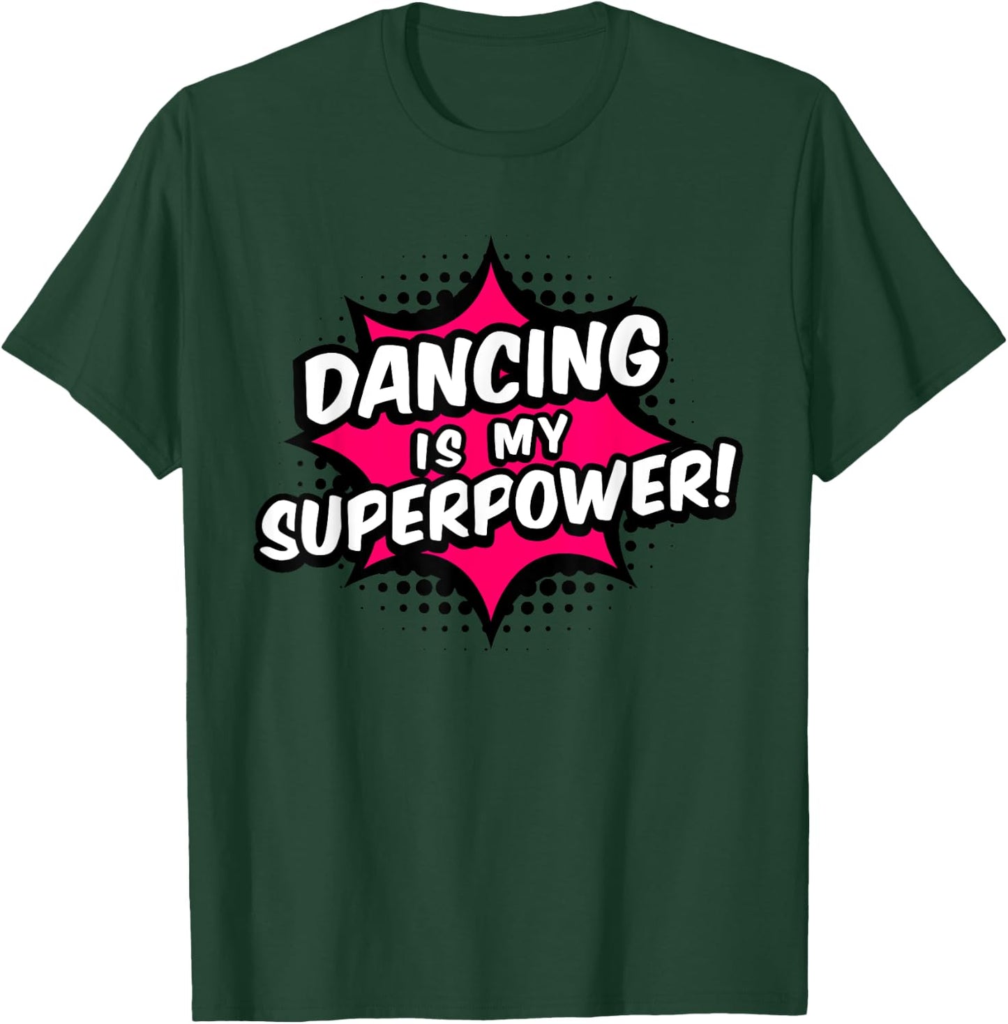 Dancing Is My Superpower T-Shirt - T-Shirt | Forest