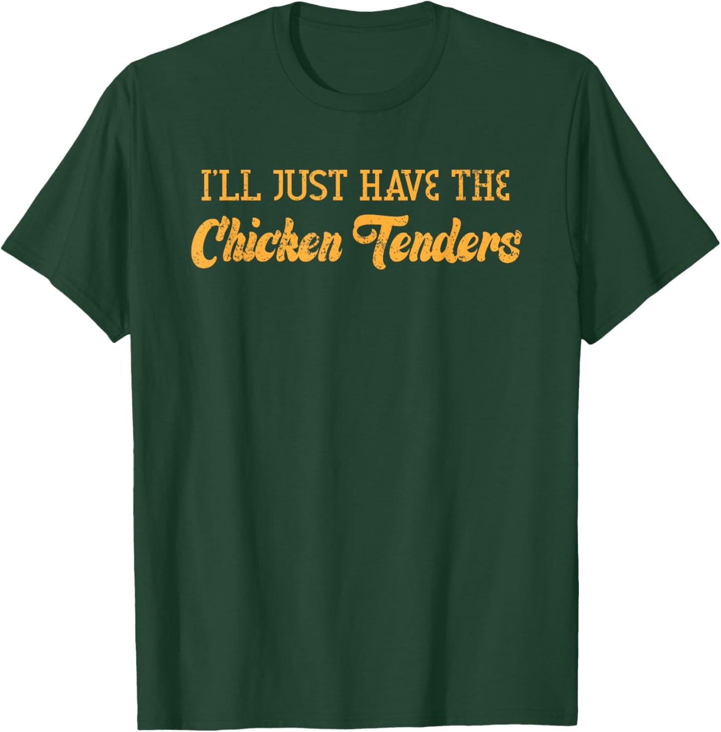 I'll Just Have The Chicken Tenders Funny Food Sayings T-Shirt - T-Shirt | Forest