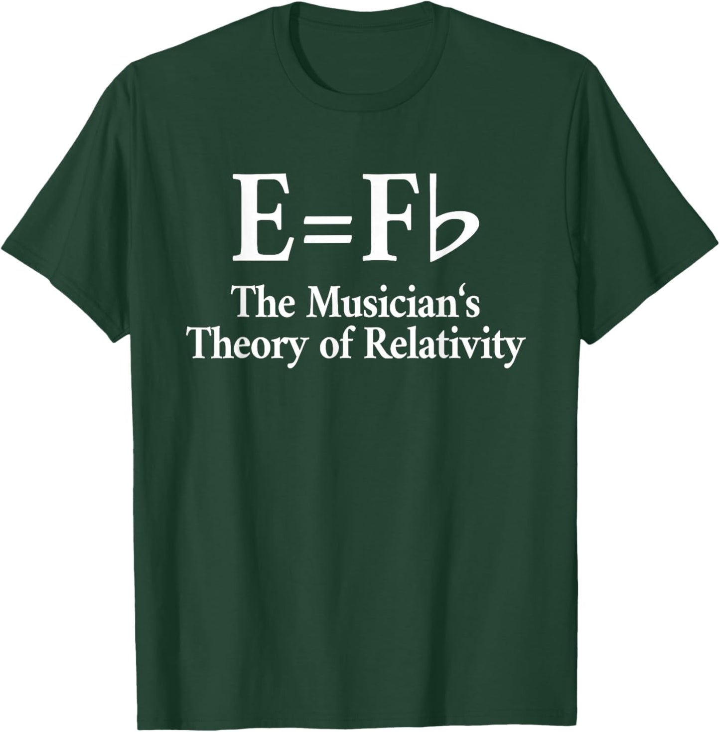 Musicians E=F Flat Piano Music Joke: & Graphic T-Shirt - T-Shirt | Forest