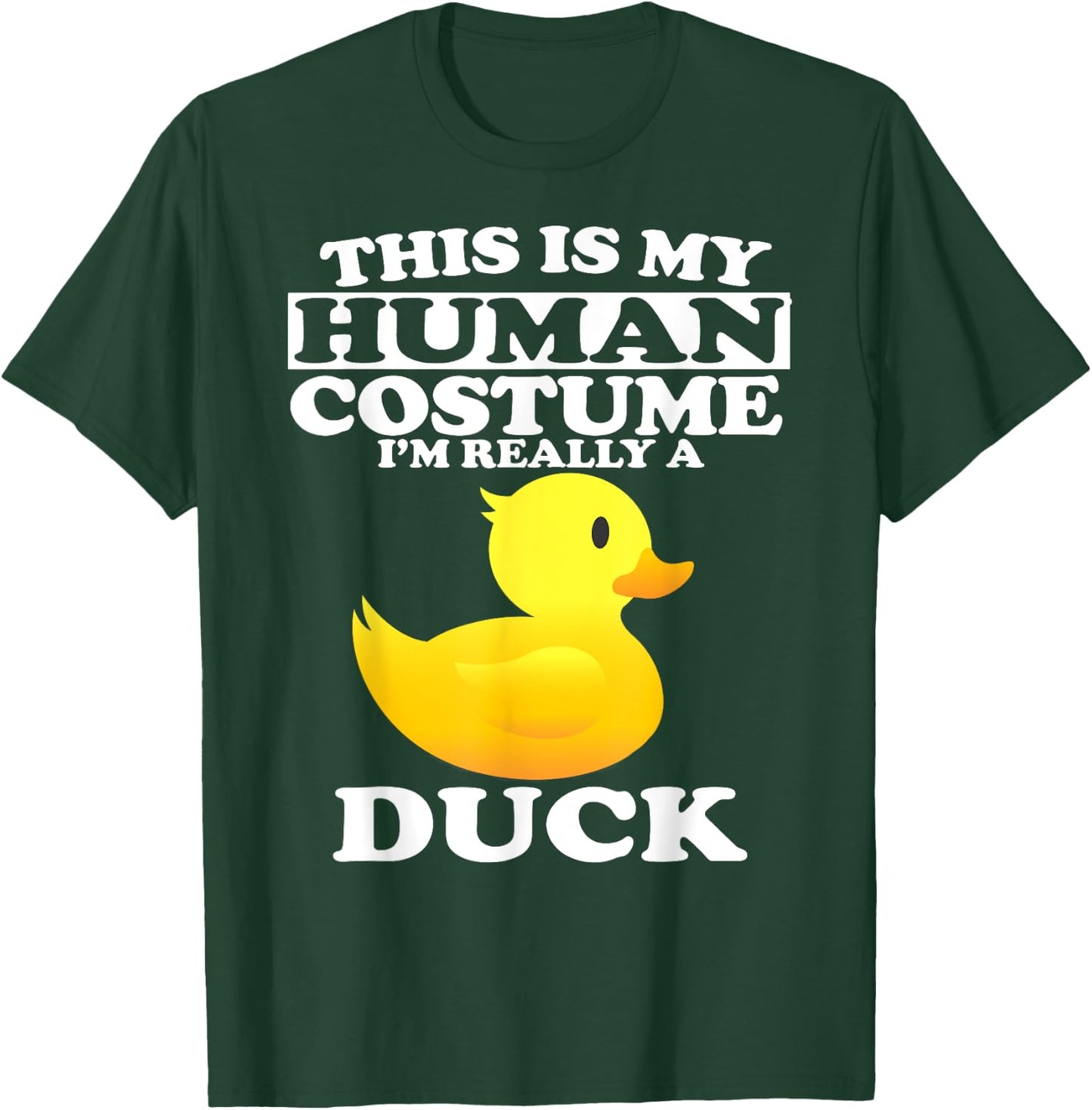 This Is My Human Costume I'm Really A Duck T-Shirt - T-Shirt | Forest