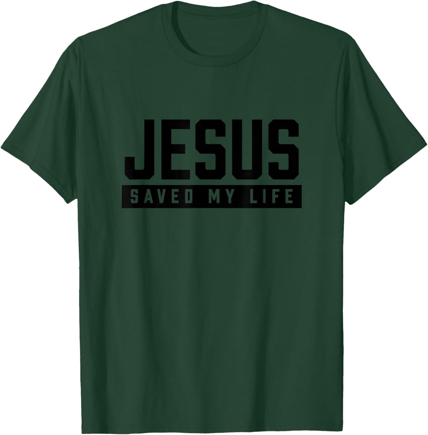 Jesus Saved My Life T-Shirt - T-Shirt | Forest
