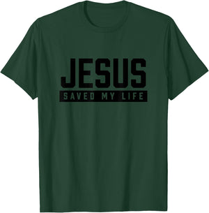 Jesus Saved My Life T-Shirt - T-Shirt | Forest