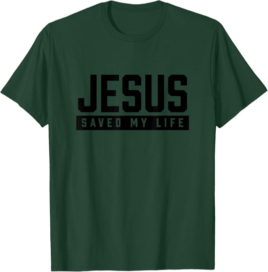 Jesus Saved My Life T-Shirt - T-Shirt | Forest