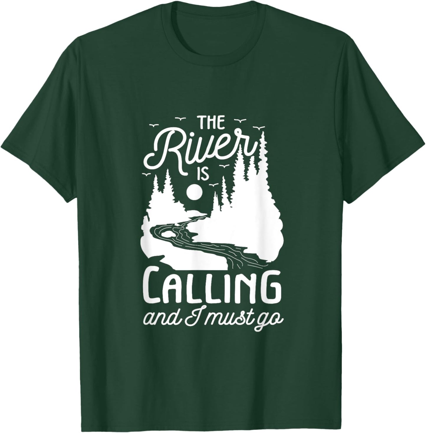 The River Is Calling I Must Go White Water Rafting Boating T-Shirt - T-Shirt | Forest