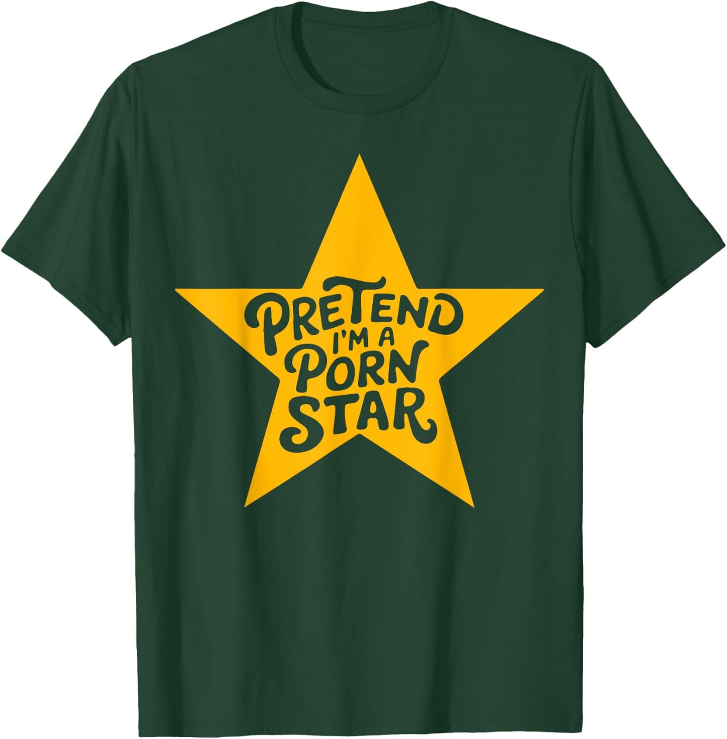 Inappropriate Women Adult Humor Pretend I'm A Porn Star T-Shirt - T-Shirt | Forest