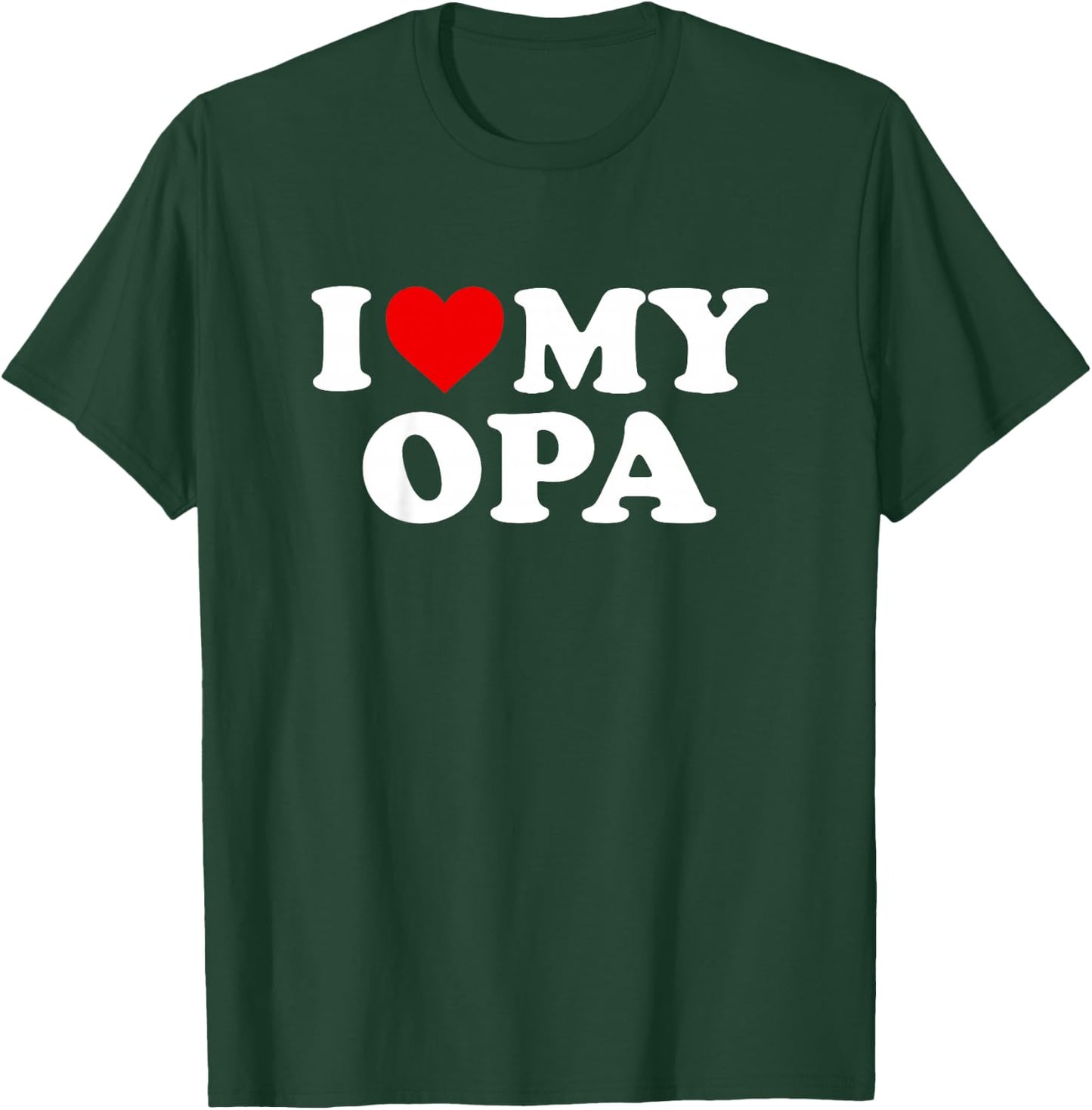 I Love My Opa Design: Toddler, Boy, Girl, Youth, Baby T-Shirt - T-Shirt | Forest