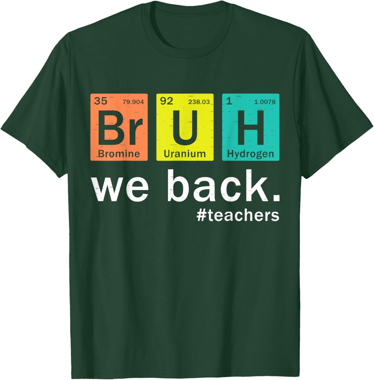 Teacher Bruh We Back To School in Periodic Table Elements T-Shirt - T-Shirt | Forest