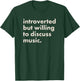 Introverted But Willing To Discuss Music T-Shirt - T-Shirt | Forest