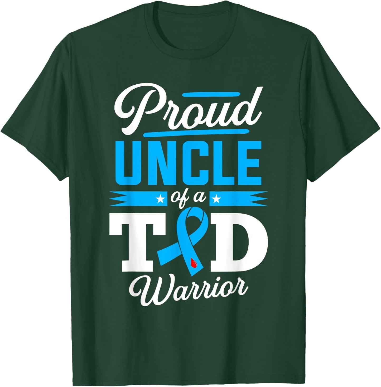 Proud Uncle Of A T1D Warrior Diabetes Awareness Type 1 T-Shirt - T-Shirt | Forest