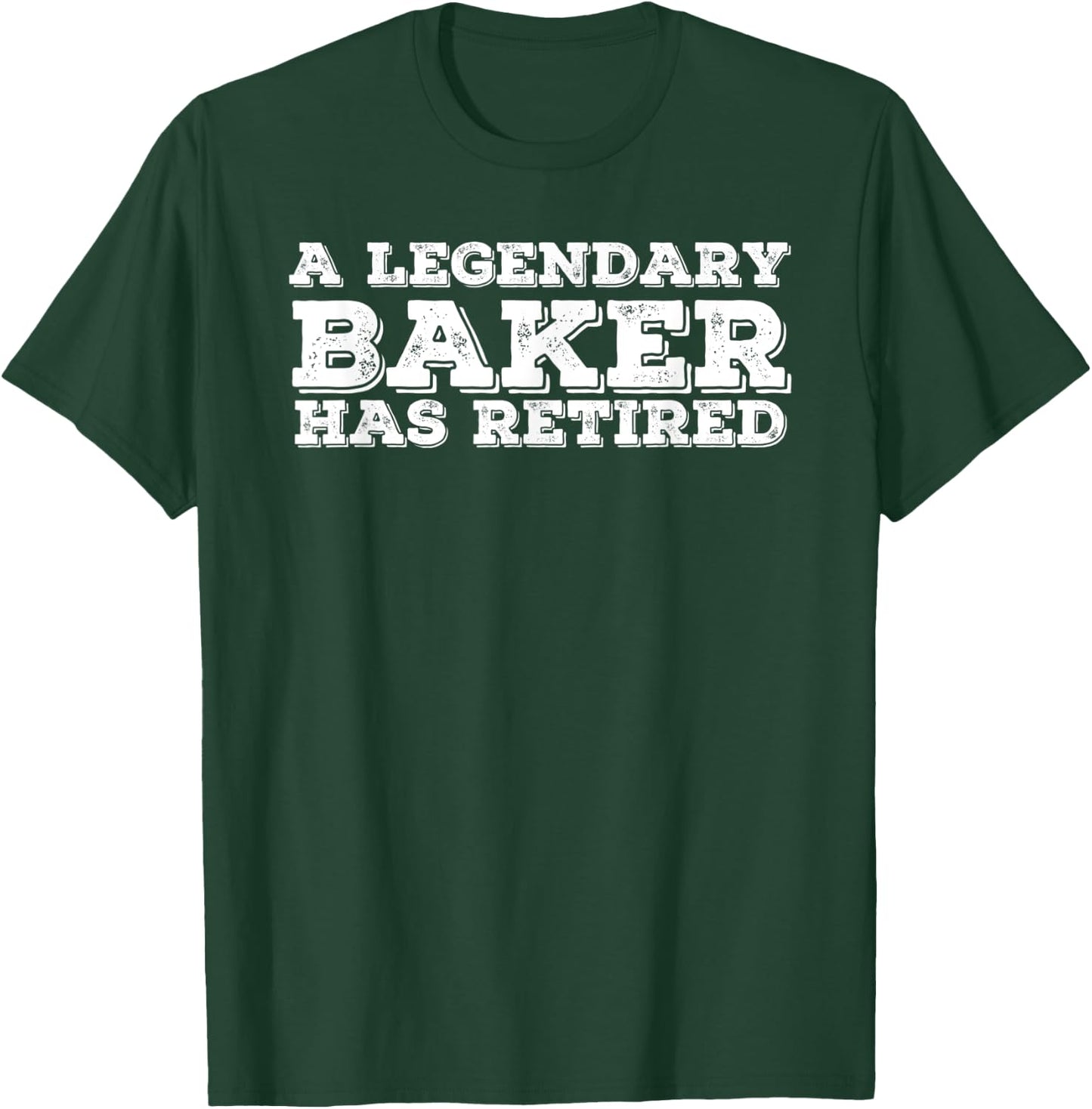A LEGENDARY BAKER HAS RETIRED Funny Retirement Bakery Gift T-Shirt - T-Shirt | Forest