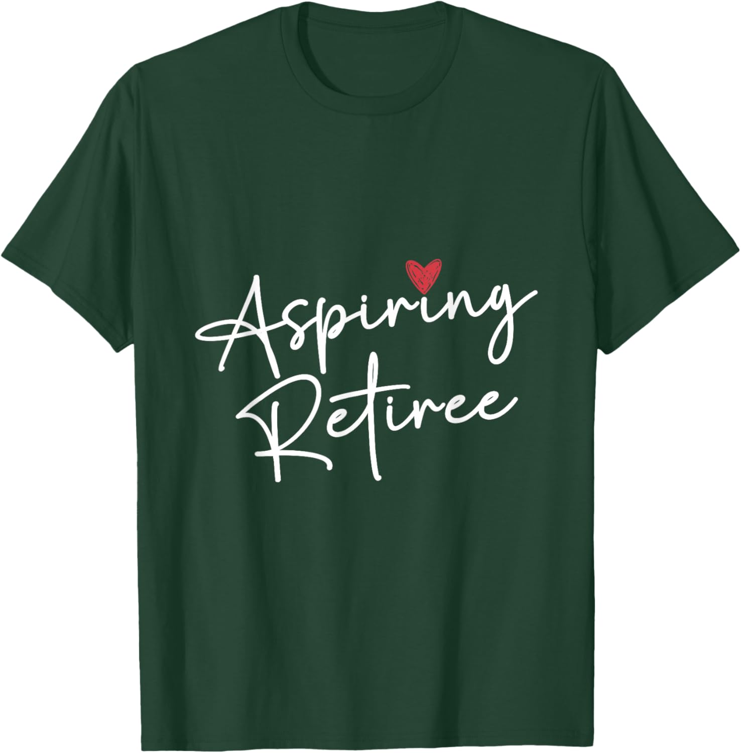 Aspiring Retiree Colleagues Retirement Retired Retiree T-Shirt - T-Shirt | Forest