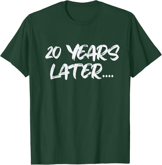 20 Years Later funny birthday 20th Sarcastic T-Shirt - T-Shirt | Forest