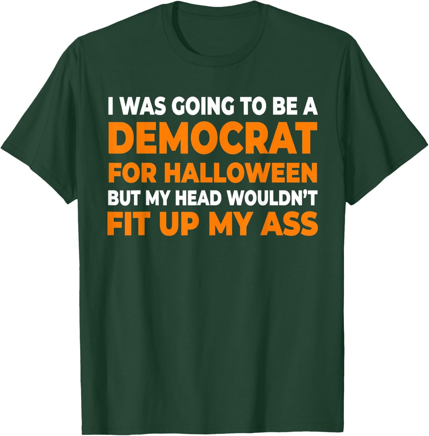 I Was Going To Be A Democrat Halloween T-Shirt - T-Shirt | Forest