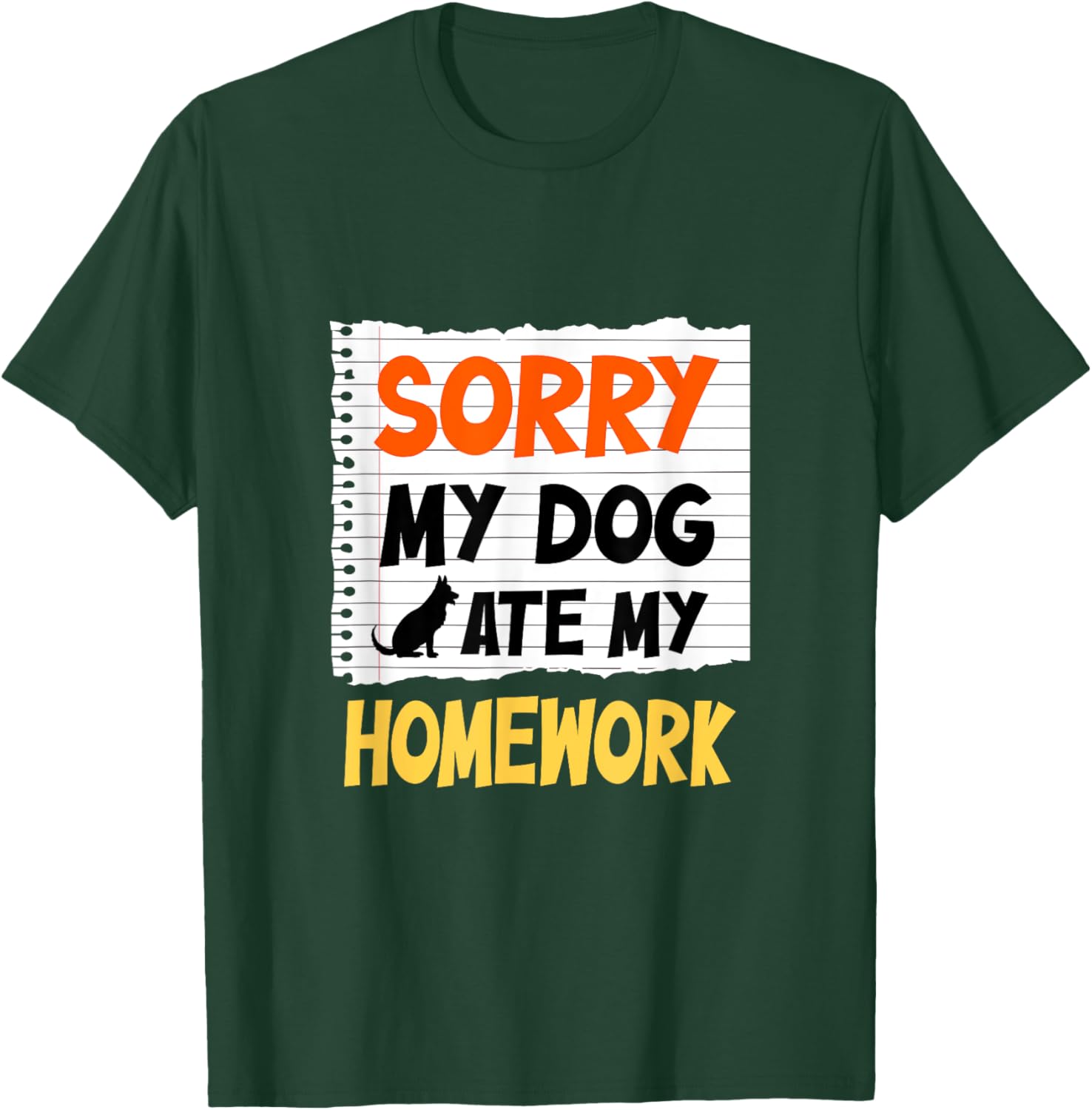 Sorry My Dog Ate My Homework Funny Saying For Students Women Girls Kids T-Shirt - T-Shirt | Forest