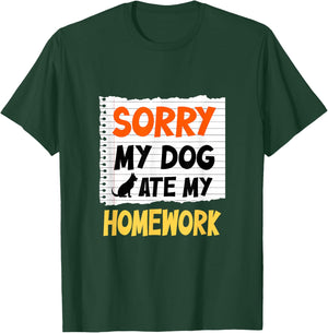 Sorry My Dog Ate My Homework Funny Saying For Students Women Girls Kids T-Shirt - T-Shirt | Forest