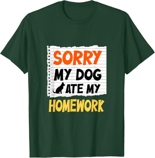 Sorry My Dog Ate My Homework Funny Saying For Students Women Girls Kids T-Shirt - T-Shirt | Forest