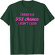 There's A 99% Chance That I Don't Care T-Shirt - T-Shirt | Forest