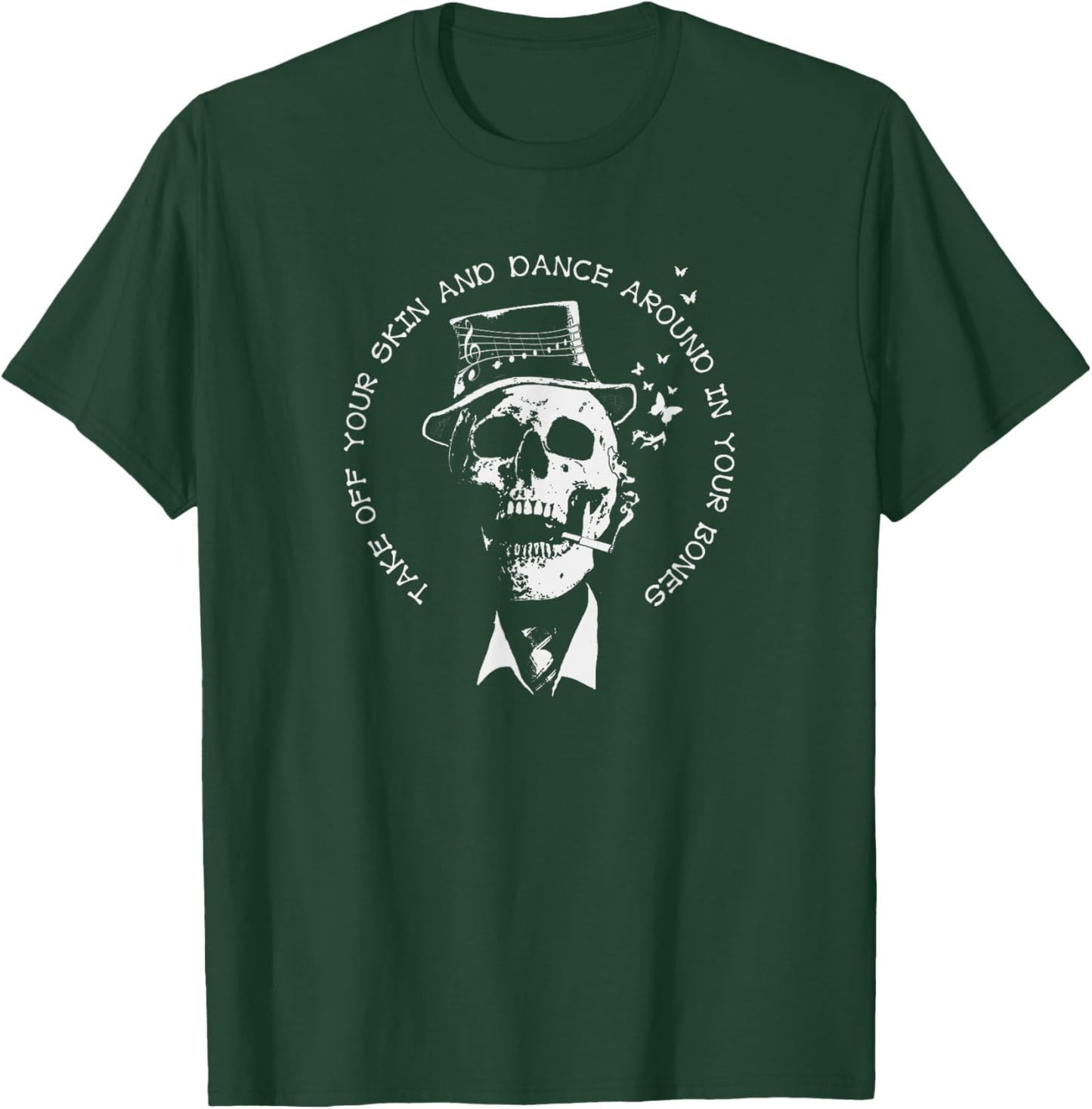 Take Off Your Skin And Dance Around In Your Bones T-Shirt - T-Shirt | Forest