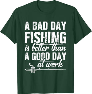 A Bad Day Fishing Is Better Than A Good Day At Work T-Shirt - T-Shirt | Forest
