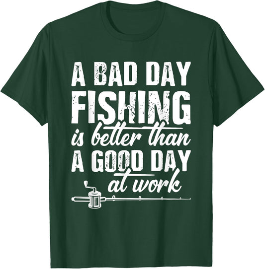 A Bad Day Fishing Is Better Than A Good Day At Work T-Shirt - T-Shirt | Forest