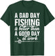 A Bad Day Fishing Is Better Than A Good Day At Work T-Shirt - T-Shirt | Forest