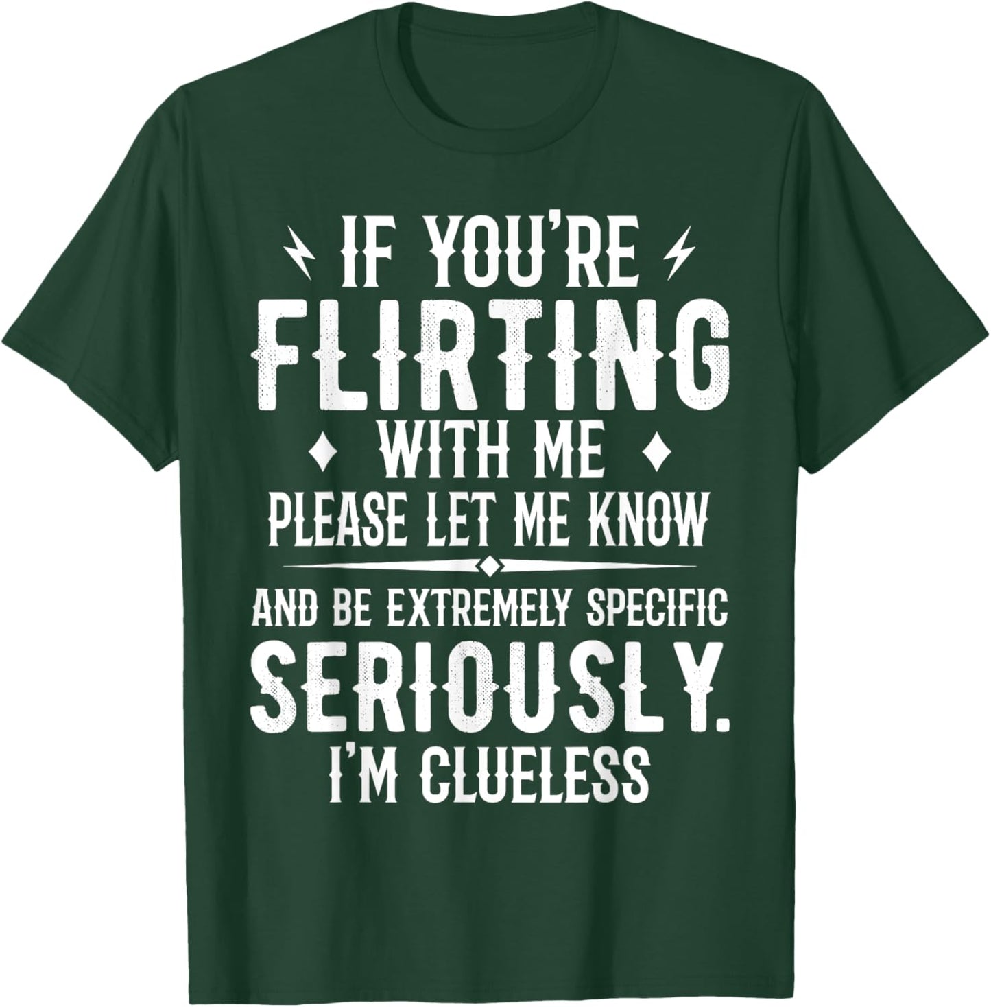 If You're Flirting With Me Please Let Know And Be Extremely T-Shirt - T-Shirt | Forest