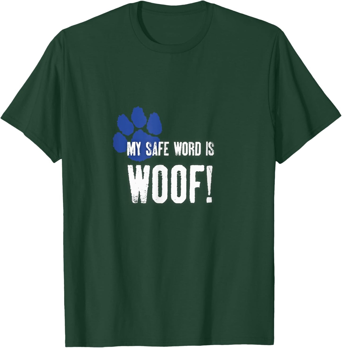 My Safe Word is Woof! Gay Human Puppy Play Fetish Pup BDSM T-Shirt - T-Shirt | Forest