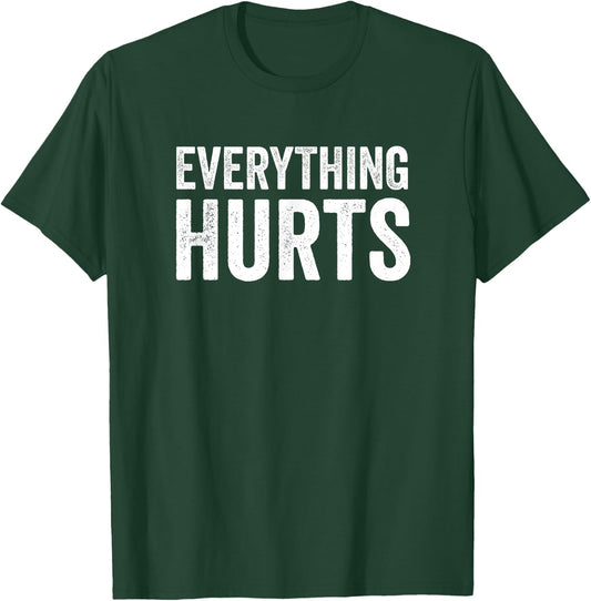 Everything Hurts Funny Workout Women Men T-Shirt - T-Shirt | Forest