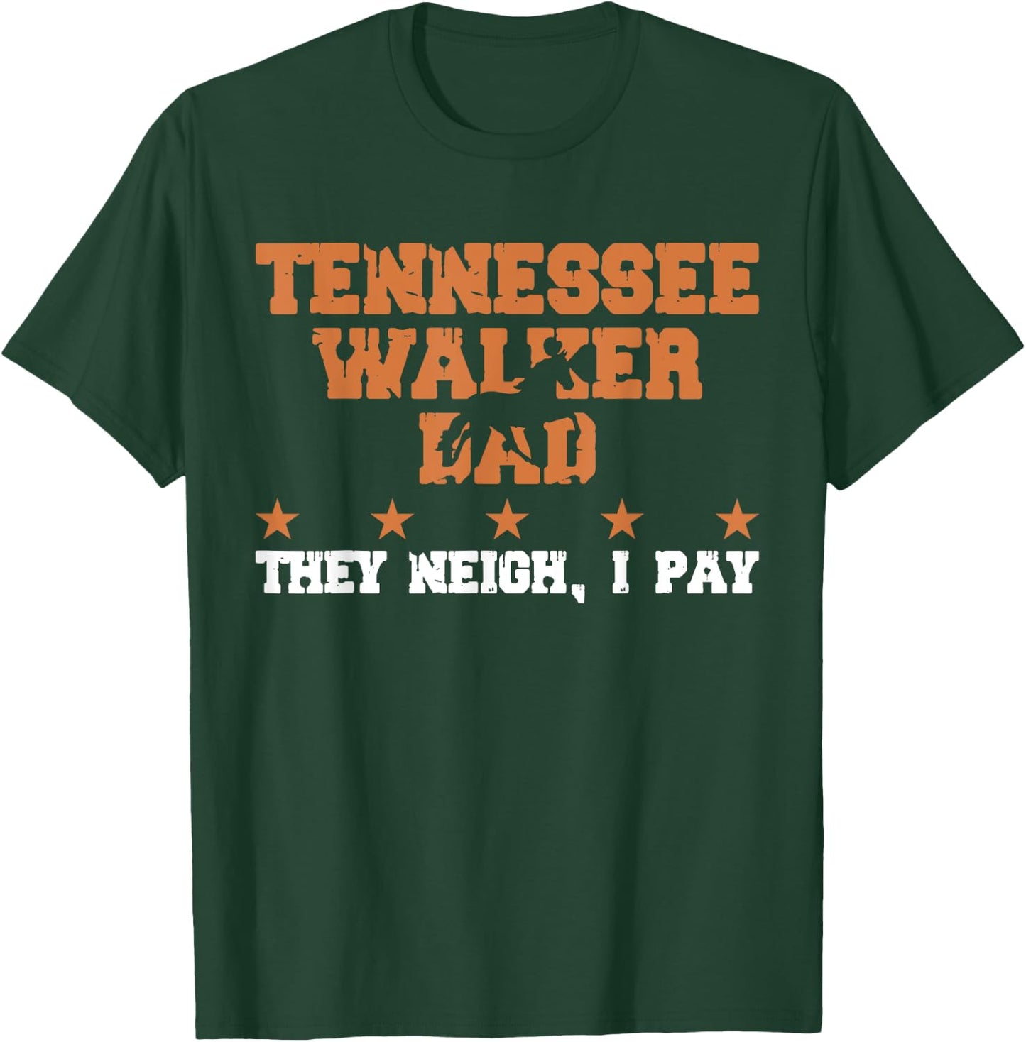 Horse Dad They Neigh I Pay - Tennessee Walker T-Shirt - T-Shirt | Forest