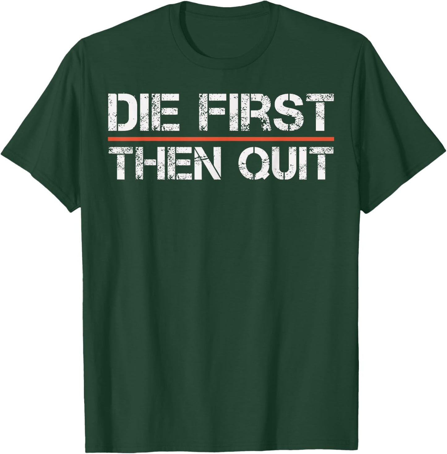 Motivational Gym Fitness Workout Design Die First Then Quit T-Shirt - T-Shirt | Forest