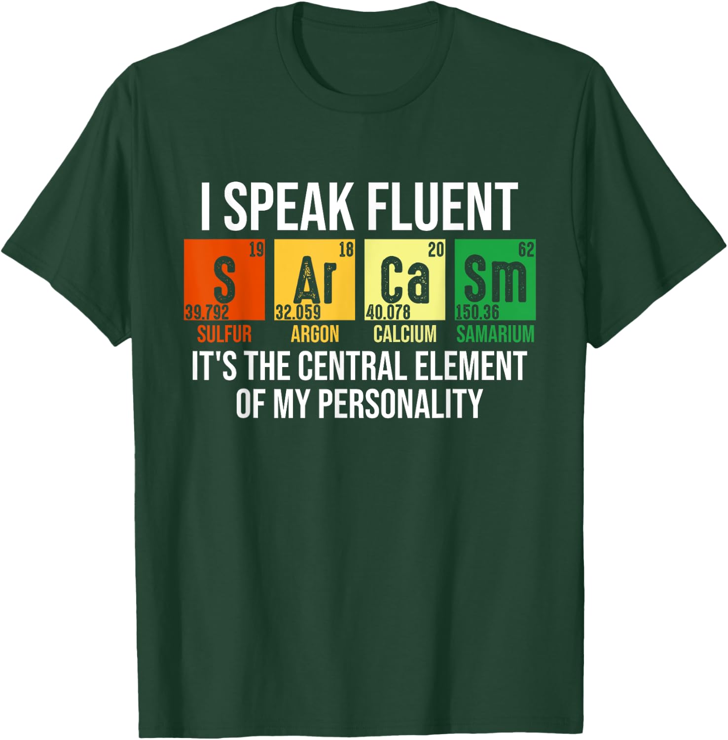 I Speak Fluent Sarcasm Funny Science Teacher Nerd Gift Women Girls Kids T-Shirt - T-Shirt | Forest