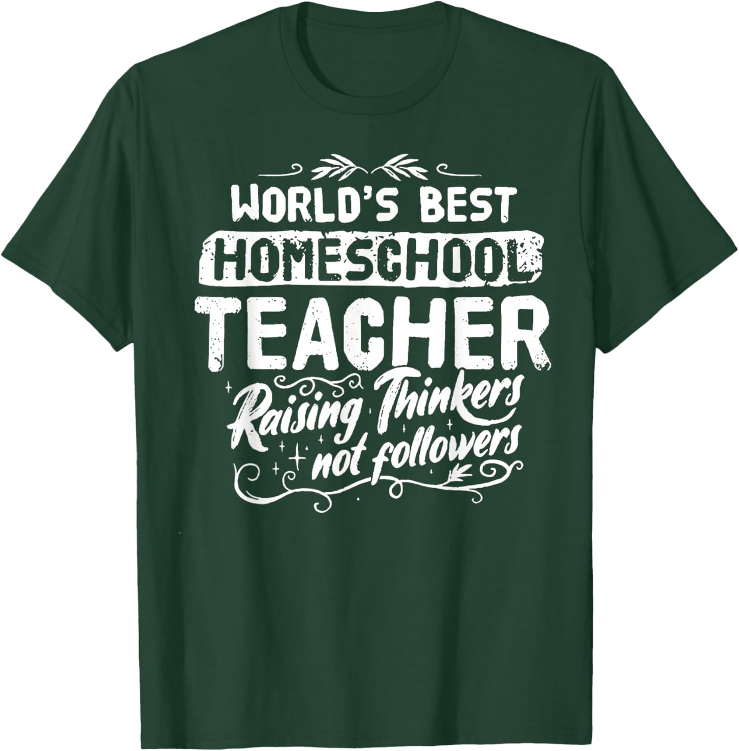 World's Best Homeschool Teacher Raising Thinkers Men Women T-Shirt - T-Shirt | Forest