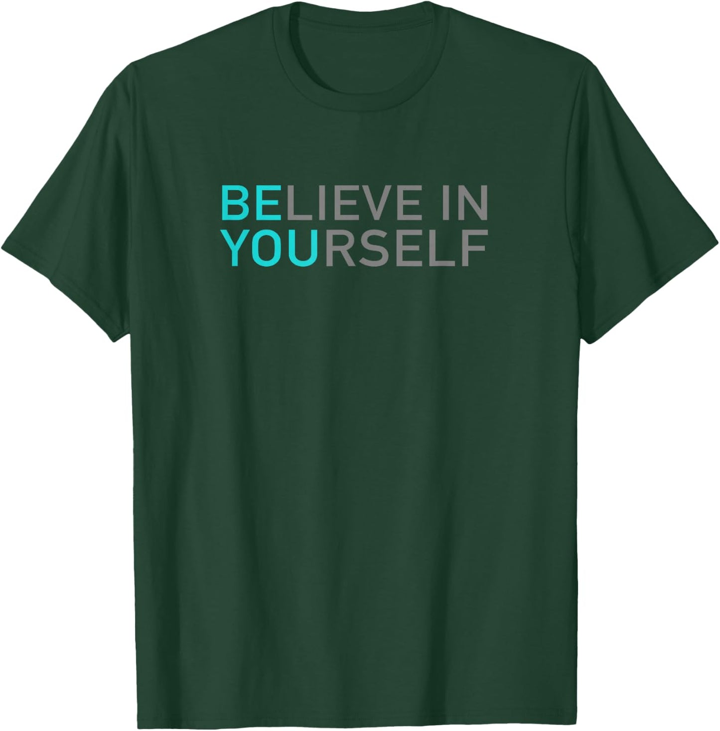 Positive Message Be You Believe In Yourself Quote Sayings T-Shirt - T-Shirt | Forest