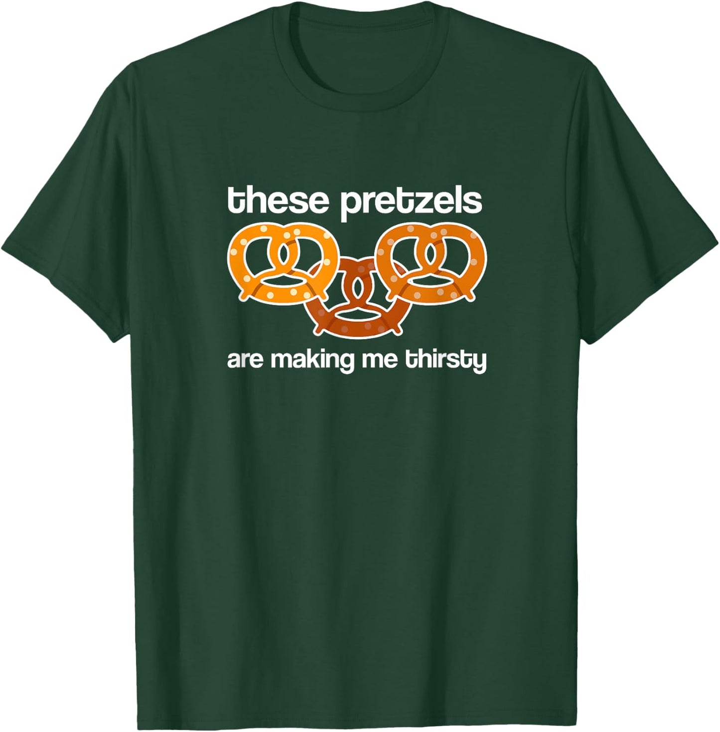 Vandelay Latex Division These Pretzels are Making me Thirsty T-Shirt - T-Shirt | Forest