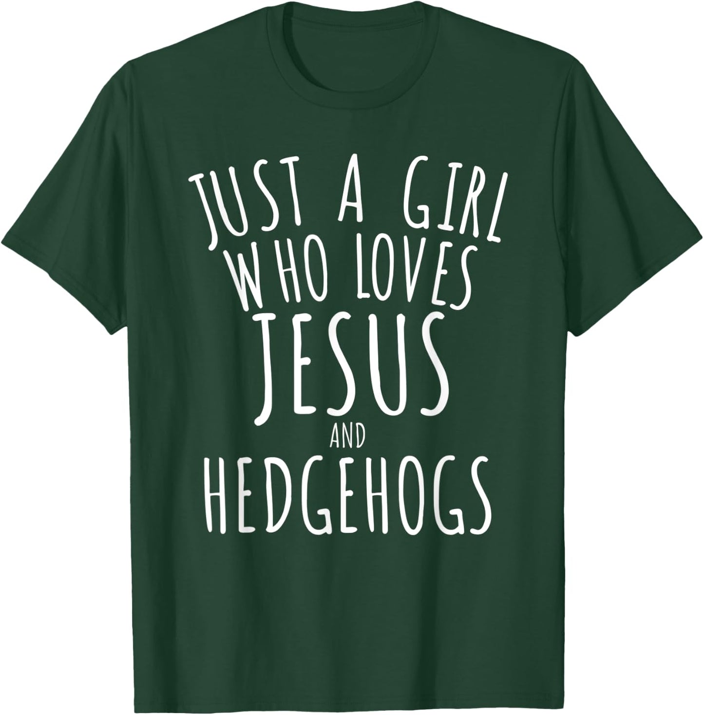 Just a Girl who Loves Jesus and Hedgehogs Funny T-Shirt - T-Shirt | Forest