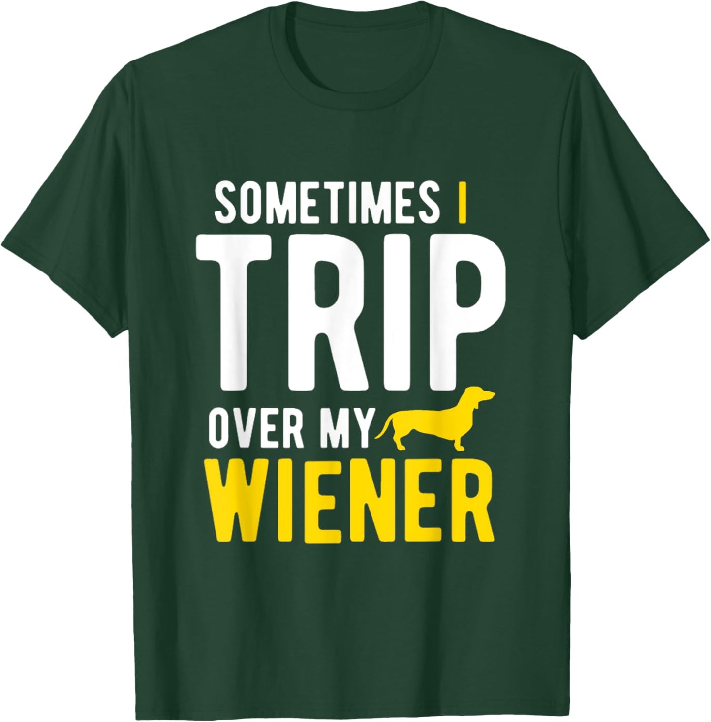 Sometimes I Trip Over My Wiener Dachshund Funny Weiner Dog Women T-Shirt - T-Shirt | Forest