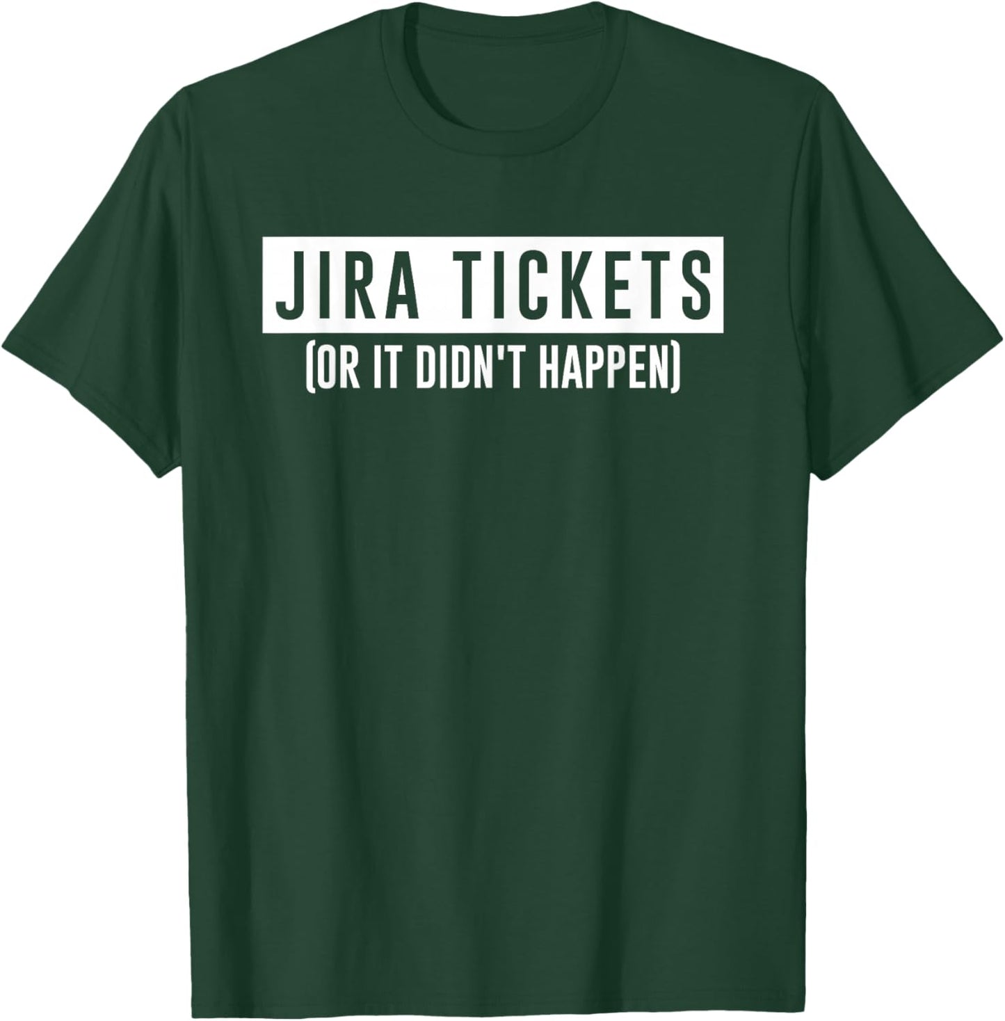 JIRA tickets or it didn't happen funny computer science code T-Shirt - T-Shirt | Forest