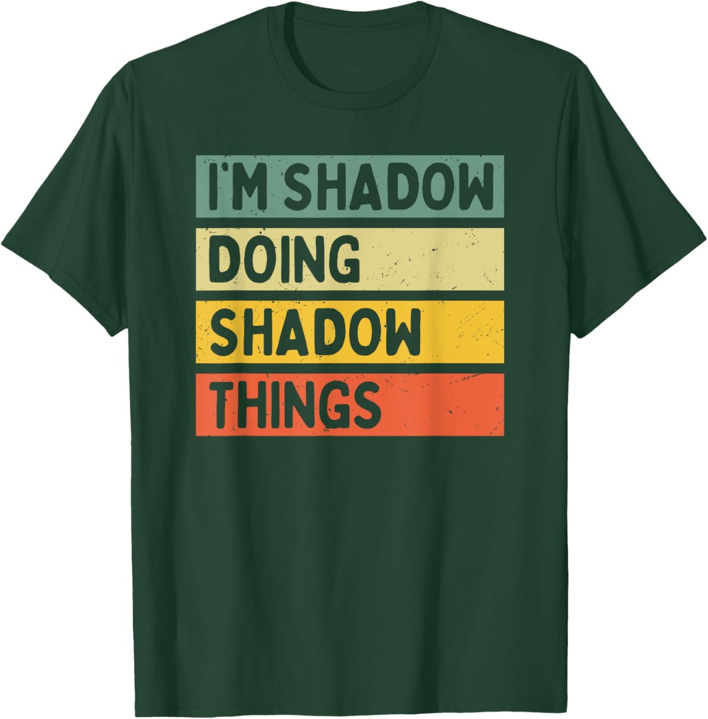 I'm Shadow Doing Shadow Things Funny Personalized Quote T-Shirt - T-Shirt | Forest