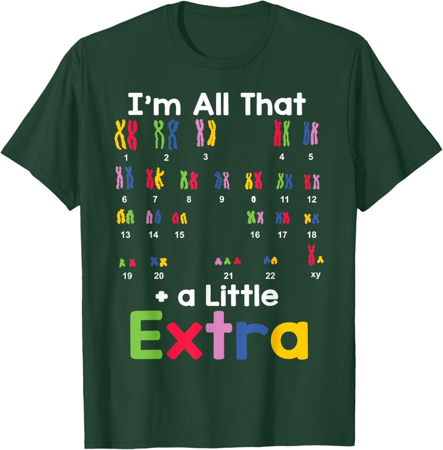 Down Syndrome Awareness All That Little Extra Chromosome T-Shirt - T-Shirt | Forest