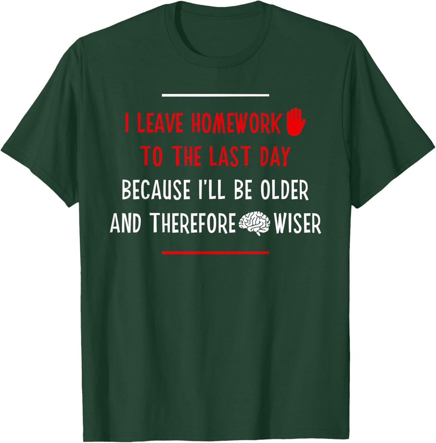 Funny Homework School Humor Saying Teen Girls Boys Student T-Shirt - T-Shirt | Forest