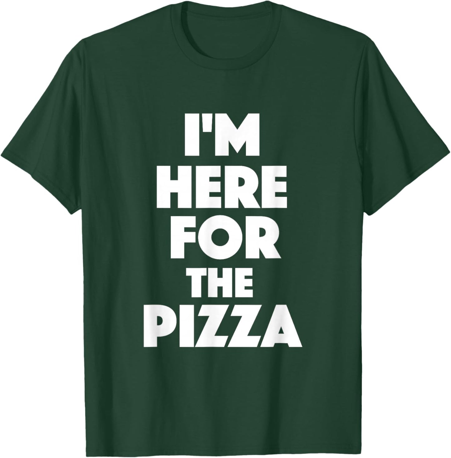 I'm Here For The Pizza - Food Lover Pizza Baker T-Shirt - T-Shirt | Forest
